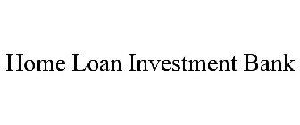 HOME LOAN INVESTMENT BANK