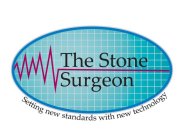 THE STONE SURGEON SETTING NEW STANDARDSWITH NEW TECHNOLOGY