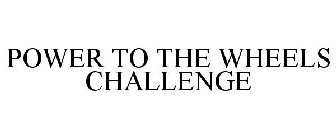 POWER TO THE WHEELS CHALLENGE