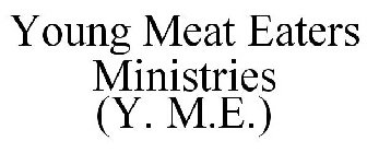 YOUNG MEAT EATERS MINISTRIES (Y. M.E.)