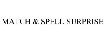 MATCH & SPELL SURPRISE