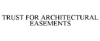 TRUST FOR ARCHITECTURAL EASEMENTS