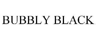 BUBBLY BLACK