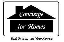 CONCIERGE FOR HOMES REAL ESTATE...AT YOUR SERVICE