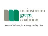 M MAINSTREAM GREEN COALITION PRACTICAL SOLUTIONS FOR A STRONG, HEALTHY OHIO.