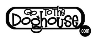 GO TO THE DOGHOUSE.COM