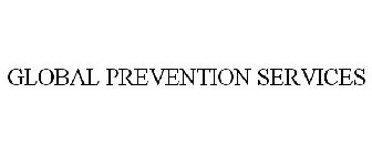 GLOBAL PREVENTION SERVICES