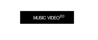 MUSIC VIDEO 2.0