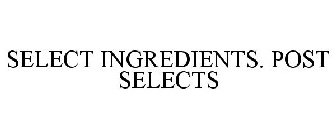 SELECT INGREDIENTS. POST SELECTS