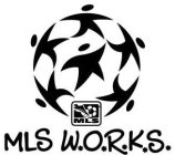MLS MLS W*O*R*K*S*
