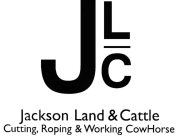 JLC JACKSON LAND & CATTLE CUTTING, ROPING & WORKING COWHORSE