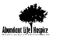 ABUNDANT LIFE HOSPICE CHRIST-CENTERED, FAITH-BASED, FAMILY FRIENDLY. IT'S ABOUT HOW YOU LIVE.