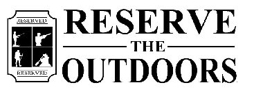 RESERVED RESERVED RESERVE THE OUTDOORS