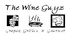 THE WINE GUYZ GRAPES, GRILLIN' & GOURMET