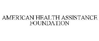 AMERICAN HEALTH ASSISTANCE FOUNDATION