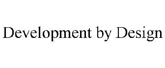 DEVELOPMENT BY DESIGN
