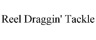 REEL DRAGGIN' TACKLE