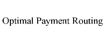 OPTIMAL PAYMENT ROUTING