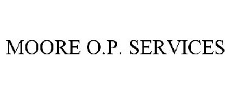 MOORE O.P. SERVICES