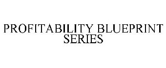 PROFITABILITY BLUEPRINT SERIES