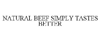 NATURAL BEEF SIMPLY TASTES BETTER