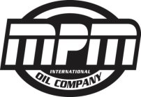 MPM INTERNATIONAL OIL COMPANY