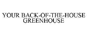 YOUR BACK-OF-THE-HOUSE GREENHOUSE