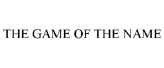 THE GAME OF THE NAME