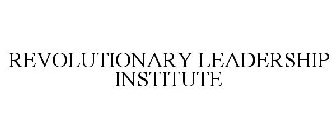 REVOLUTIONARY LEADERSHIP INSTITUTE