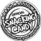 MARSHMALLOWS OFFICIAL SNACKING CANDY MARSHMALLOWS ARE GREAT SNACKING CANDIES