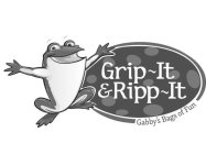 GRIP~IT & RIPP~IT GABBY'S BAGS OF FUN