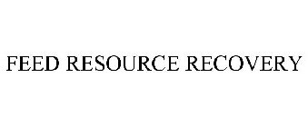 FEED RESOURCE RECOVERY