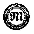 NIEDWICK MACHINE PRECISION MANUFACTURING M