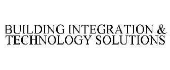 BUILDING INTEGRATION & TECHNOLOGY SOLUTIONS