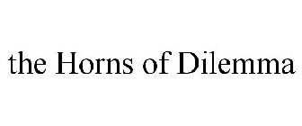 THE HORNS OF DILEMMA