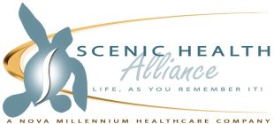 SCENIC HEALTH ALLIANCE LIFE, AS YOU REMEMBER IT! A NOVA MILLENNIUM HEALTHCARE COMPANY