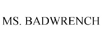 MS. BADWRENCH
