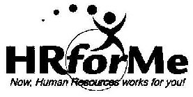 HRFORME NOW, HUMAN RESOURCES WORKS FOR YOU!