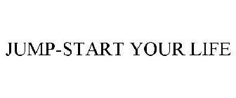 JUMP-START YOUR LIFE