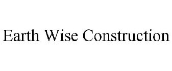 EARTH WISE CONSTRUCTION