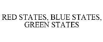 RED STATES, BLUE STATES, GREEN STATES