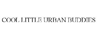 COOL LITTLE URBAN BUDDIES