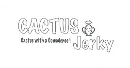 CACTUS JERKEY CACTUS WITH A CONSCIENCE!
