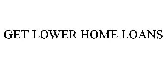 GET LOWER HOME LOANS