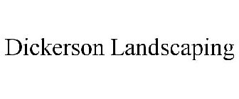 DICKERSON LANDSCAPING