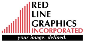 RED LINE GRAPHICS INCORPORATED YOUR IMAGE. DEFINED.