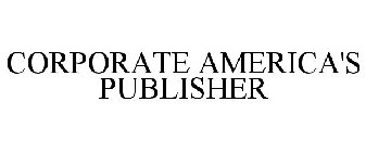 CORPORATE AMERICA'S PUBLISHER