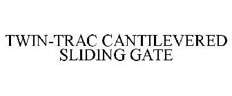 TWIN-TRAC CANTILEVERED SLIDING GATE