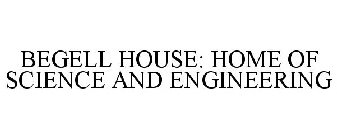 BEGELL HOUSE: HOME OF SCIENCE AND ENGINEERING
