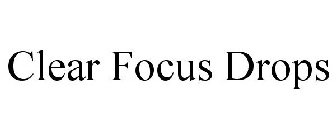 CLEAR FOCUS DROPS